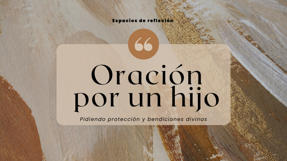 Oración por un hijo: pidiendo protección y bendiciones divinas ...